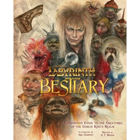 Jim Henson's Labyrinth: Bestiary: A Definitive Guide to the Creatures of the Goblin King's Realm