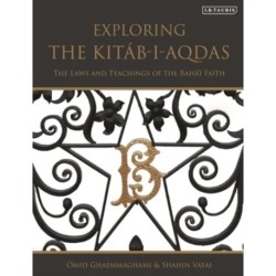 Exploring the Kitab-i-Aqdas: The Laws and Teachings of the Baha’i Faith