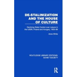 De-Stalinization and the House of Culture: Declining State Control over Leisure in the USSR, Poland and Hungary, 1953–1989