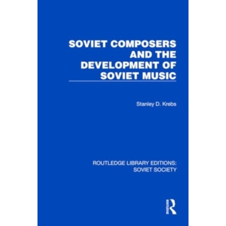 Soviet Composers and the Development of Soviet Music