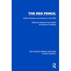 The Red Pencil: Artists, Scholars, and Censors in the USSR
