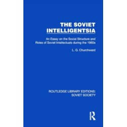 The Soviet Intelligentsia: An Essay on the Social Structure and Roles of Soviet Intellectuals in the 1960s