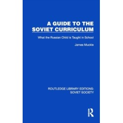 A Guide to the Soviet Curriculum: What the Russian Child is Taught in School