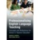 Professionalising English Language Teaching: Concepts and Reflections for Action in Teacher Education