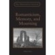 Romanticism, Memory, and Mourning