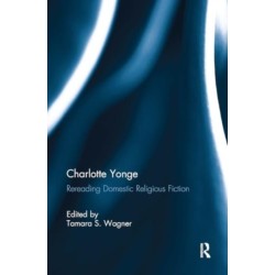 Charlotte Yonge: Rereading Domestic Religious Fiction