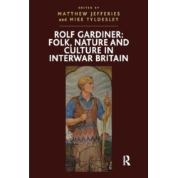 Rolf Gardiner: Folk, Nature and Culture in Interwar Britain