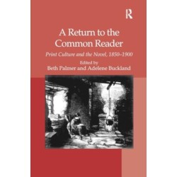 A Return to the Common Reader: Print Culture and the Novel, 1850–1900