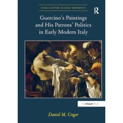 Guercino’s Paintings and His Patrons’ Politics in Early Modern Italy