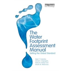 The Water Footprint Assessment Manual: Setting the Global Standard