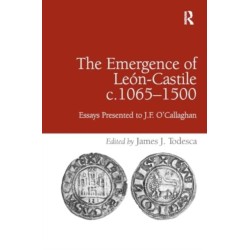 The Emergence of Leon-Castile c.1065-1500: Essays Presented to J.F. O'Callaghan