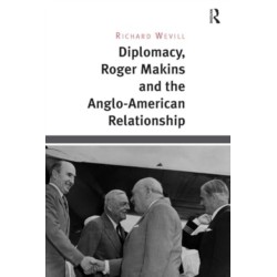 Diplomacy, Roger Makins and the Anglo-American Relationship