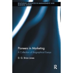 Pioneers in Marketing: A Collection of Biographical Essays