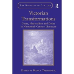 Victorian Transformations: Genre, Nationalism and Desire in Nineteenth-Century Literature