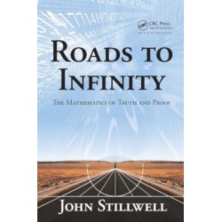 Roads to Infinity: The Mathematics of Truth and Proof