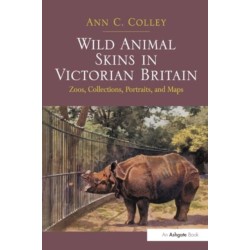 Wild Animal Skins in Victorian Britain: Zoos, Collections, Portraits, and Maps