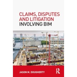 Claims, Disputes and Litigation Involving BIM