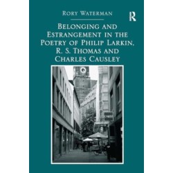 Belonging and Estrangement in the Poetry of Philip Larkin, R.S. Thomas and Charles Causley