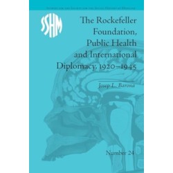 The Rockefeller Foundation, Public Health and International Diplomacy, 1920?1945