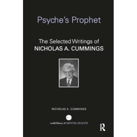 Psyche's Prophet: The Selected Writings of Nicholas A. Cummings
