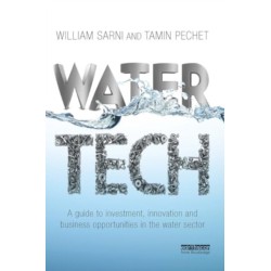 Water Tech: A Guide to Investment, Innovation and Business Opportunities in the Water Sector
