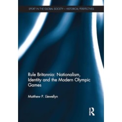 Rule Britannia: Nationalism, Identity and the Modern Olympic Games