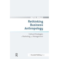 Rethinking Business Anthropology: Cultural Strategies in Marketing and Management