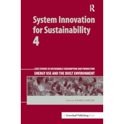System Innovation for Sustainability 4: Case Studies in Sustainable Consumption and Production ? Energy Use and the Built Environment