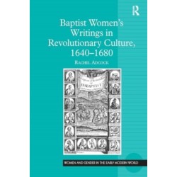 Baptist Women’s Writings in Revolutionary Culture, 1640-1680