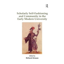 Scholarly Self-Fashioning and Community in the Early Modern University