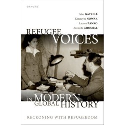 Refugee Voices in Modern Global History: Reckoning with Refugeedom