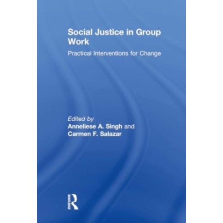 Social Justice in Group Work: Practical Interventions for Change