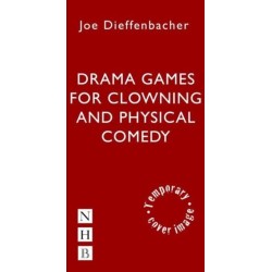 Drama Games for Clowning and Physical Comedy