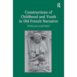 Constructions of Childhood and Youth in Old French Narrative
