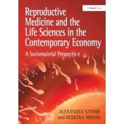 Reproductive Medicine and the Life Sciences in the Contemporary Economy: A Sociomaterial Perspective