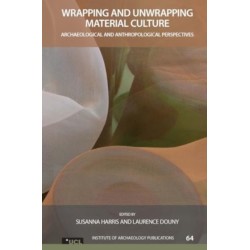 Wrapping and Unwrapping Material Culture: Archaeological and Anthropological Perspectives