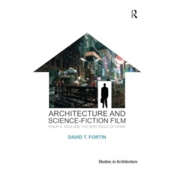 Architecture and Science-Fiction Film: Philip K. Dick and the Spectacle of Home
