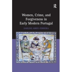 Women, Crime, and Forgiveness in Early Modern Portugal
