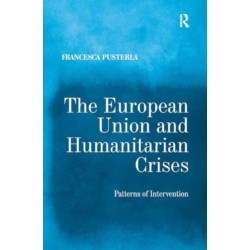 The European Union and Humanitarian Crises: Patterns of Intervention