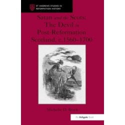 Satan and the Scots: The Devil in Post-Reformation Scotland, c.1560-1700