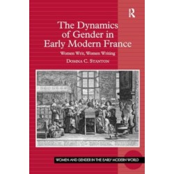 The Dynamics of Gender in Early Modern France: Women Writ, Women Writing