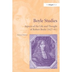 Boyle Studies: Aspects of the Life and Thought of Robert Boyle (1627-91)