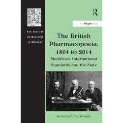 The British Pharmacopoeia, 1864 to 2014: Medicines, International Standards and the State