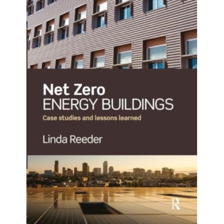 Net Zero Energy Buildings: Case Studies and Lessons Learned