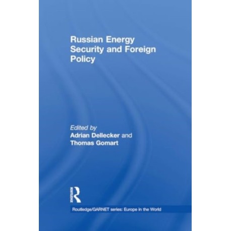 Russian Energy Security and Foreign Policy