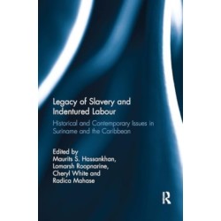 Legacy of Slavery and Indentured Labour: Historical and Contemporary Issues in Suriname and the Caribbean