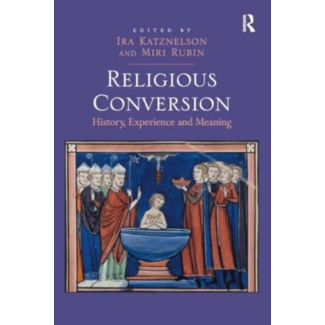 Religious Conversion: History, Experience and Meaning