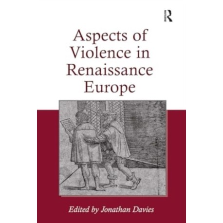 Aspects of Violence in Renaissance Europe