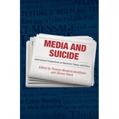 Media and Suicide: International Perspectives on Research, Theory, and Policy