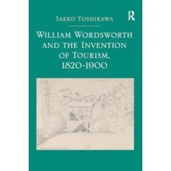 William Wordsworth and the Invention of Tourism, 1820-1900